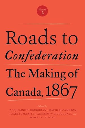 Immagine del venditore per Roads to Confederation : The Making of Canada 1867 venduto da GreatBookPrices