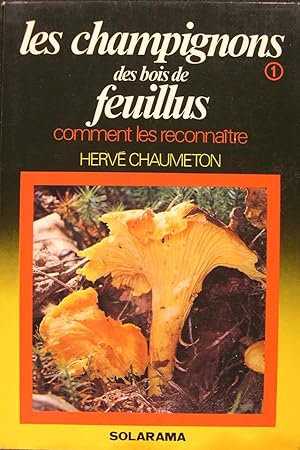 Les champignons des bois de feuillus - Comment les reconnaître.