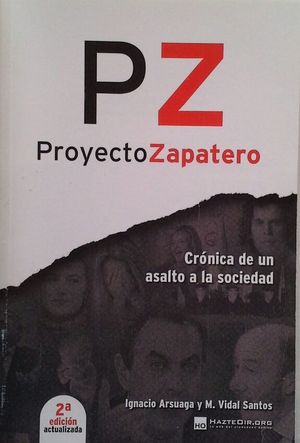 PZ - PROYECTO ZAPATERO - CRÓNICA DE UN ASALTO A LA SOCIEDAD