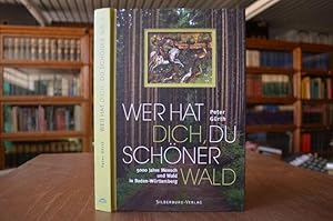 Bild des Verkufers fr Wer hat dich, du schner Wald. 5000 Jahre Mensch und Wald in Baden-Wrttemberg. zum Verkauf von Gppinger Antiquariat