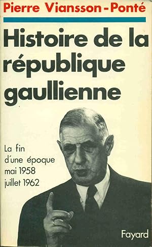 Histoire de la République gaulienne La fin d'une époque Mai 1958 Juillet 1962