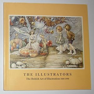 Imagen del vendedor de The Illustrators - The British Art of Illustration 1800 - 1990 a la venta por David Bunnett Books