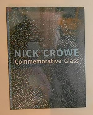 Image du vendeur pour Nick Crowe - Commemorative Glass (Centre for Contemporary Arts, Glasgow 16 February - 31 March and touring) mis en vente par David Bunnett Books