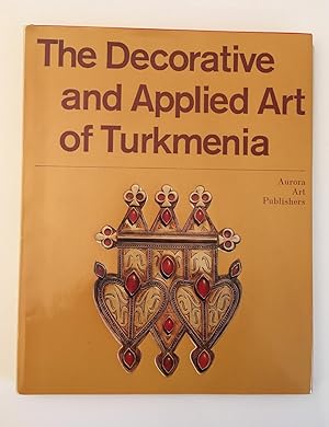The Decorative and Applied Art of Turkmenia.