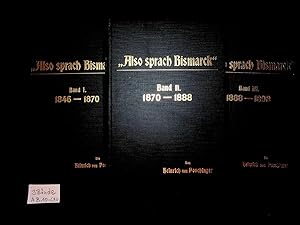 Also sprach Bismarck [komplett in 3 Bänden] Bd. 1: 1846 - 1870 + Bd. 2: 1870 - 1888 + Bd. 3: 1888...