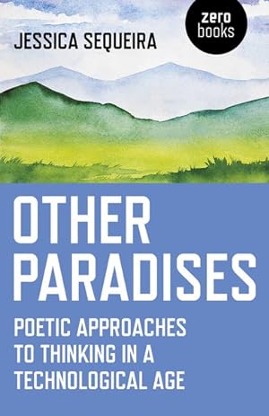 Immagine del venditore per Other Paradises : Poetic Approaches to Thinking in a Technological Age venduto da GreatBookPrices