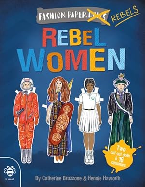 Bild des Verkufers fr Rebel Women : Discover History Through Fashion zum Verkauf von GreatBookPrices