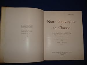 Notre Sauvagine et sa Chasse. Classification. Description de tous les oiseaux de marais de rivièr...