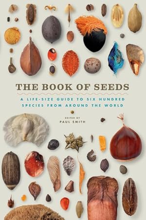 Seller image for Book of Seeds : A Life-Size Guide to Six Hundred Species from Around the World for sale by GreatBookPrices