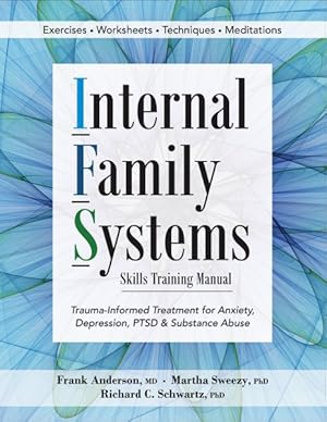 Bild des Verkufers fr Internal Family Systems Skills Training Manual : Trauma-Informed Treatment for Anxiety, Depression, PTSD & Substance Abuse zum Verkauf von GreatBookPrices