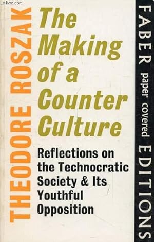 Bild des Verkufers fr THE MAKING OF A COUNTER CULTURE, Reflections on the Technocratic Society and Its Youthful Opposition zum Verkauf von Le-Livre