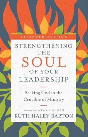Immagine del venditore per Strengthening the Soul of Your Leadership : Seeking God in the Crucible of Ministry venduto da GreatBookPrices