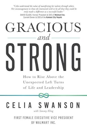 Seller image for Gracious and Strong : How to Rise Above the Unexpected Left Turns of Life and Leadership for sale by GreatBookPrices