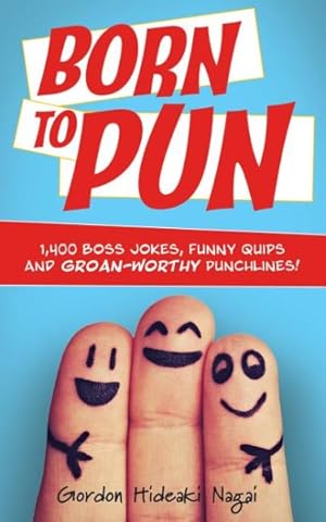 Immagine del venditore per Born to Pun : 1,400 Boss Jokes, Funny Quips and Groan-worthy Punchlines venduto da GreatBookPrices