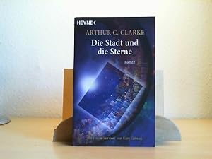 Die Stadt und die Sterne : Roman. Arthur C. Clarke. Mit einem Vorwort von Gary Gibson. [Dt. Übers...