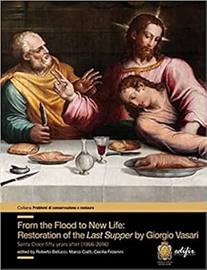 Seller image for From the flood to new life: restauration of the Last Supper by Giorgio Vasari. Santa Croce fifty years after (1966-2016) . for sale by FIRENZELIBRI SRL