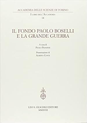 Bild des Verkufers fr Il fondo Paolo Boselli e la Grande Guerra. zum Verkauf von FIRENZELIBRI SRL