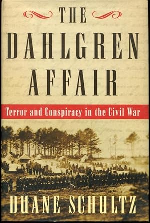 The Dahlgren Affair: Terror and Conspiracy in the Civil War