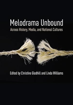 Bild des Verkufers fr Melodrama Unbound : Across History, Media, and National Cultures zum Verkauf von GreatBookPrices