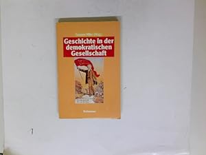 Bild des Verkufers fr Geschichte in der demokratischen Gesellschaft : e. Dokumentation. hrsg. von Susanne Miller unter Mitarb. von Wilhelm van Kampen ; Horst Schmidt. Mit e. Geleitw. von Willy Brandt / Geschichtsdidaktik / Studien, Materialien ; Bd. 37 zum Verkauf von Antiquariat Buchhandel Daniel Viertel