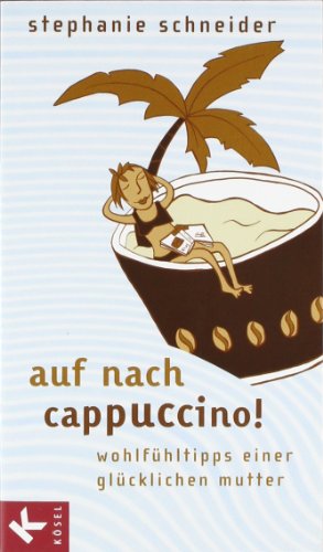 Bild des Verkufers fr Auf nach Cappuccino!: Wohlfhltipps einer glcklichen Mutter zum Verkauf von Antiquariat Buchhandel Daniel Viertel