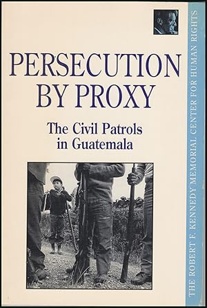 Imagen del vendedor de Persecution by Proxy: The Civil Patrols in Guatemala a la venta por Diatrope Books