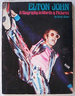 ELTON JOHN: A BIOGRAPHY IN WORDS & PICTURES