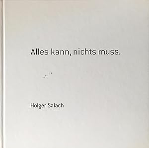 Salach, Holger. Alles kann, nichts muss.