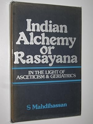 Indian Alchemy or Rasayana : In the Light of Asceticism and Geriatrics