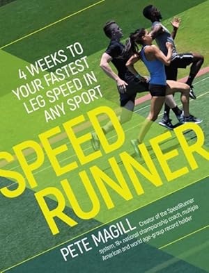 Imagen del vendedor de Speedrunner : 4 Weeks to Your Fastest Leg Speed in Any Sport a la venta por GreatBookPrices