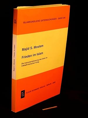 Bild des Verkufers fr Frieden im Islam - Die Instrumentalisierung des Islam im irakisch-iranischen Krieg - aus der Reihe: Islamkundliche Untersuchungen - Band: 266 zum Verkauf von Erlbachbuch Antiquariat