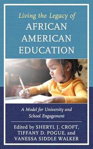 Imagen del vendedor de Living the Legacy of African American Education : A Model for University and School Engagement a la venta por GreatBookPrices