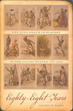 Eighty-Eight Years: The Long Death of Slavery in the United States, 17771865