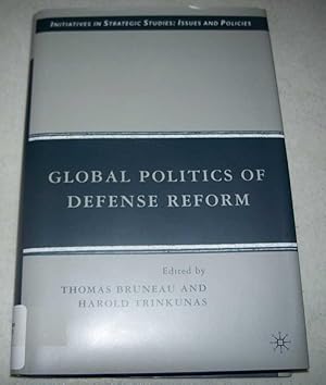 Imagen del vendedor de Global Politics of Defense Reform (Initiatives in Strategic Studies: Issues and Policies) a la venta por Easy Chair Books