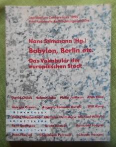 Babylon, Berlin etc. Das Vokabular der europäischen Stadt. Lapidarium Conferences 1995. Internati...