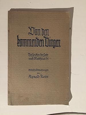 Seller image for Von den kommenden Dingen. Die Zeichen der Zeit nach Matthus 24. for sale by Antiquariat Seibold