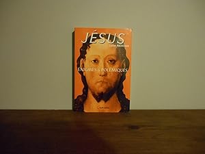 Jésus. Enigmes et polémiques