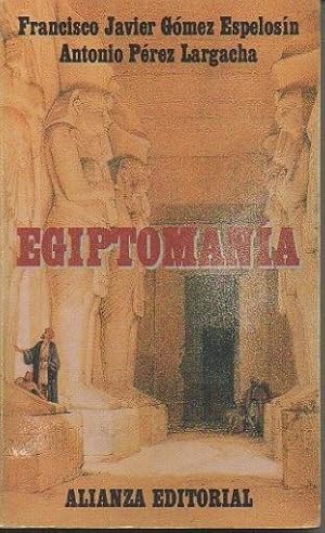 Image du vendeur pour EGIPTOMANIA. EL MITO DE EGIPTO DE LOS GRIEGOS A NOSOTROS. mis en vente par Librera Javier Fernndez