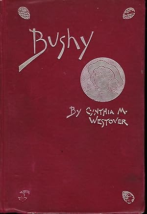 Image du vendeur pour BUSHY: A ROMANCE FOUNDED ON FACT mis en vente par Antic Hay Books