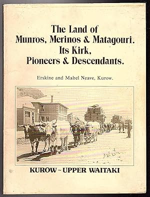 The Land of Munros, Merinos and Matagouri. Its Kirk, Pioneers and Descendants. Kurow - Upper Waitaki
