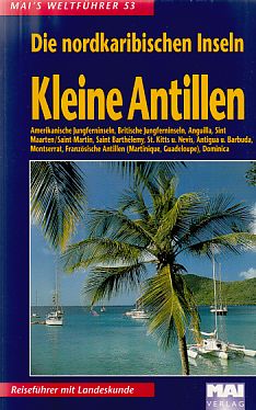 Kleine Antillen; Bd. 1. Die nordkaribischen Inseln. Mai's Weltführer ; 53.