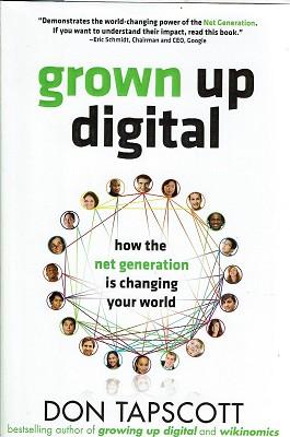 Grown Up Digital: How The Net Generation Is Changing Your World