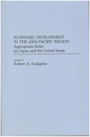 Bild des Verkufers fr Economic Development in the Asia-Pacific Region: Appropriate Roles for Japan and the United States zum Verkauf von Diatrope Books