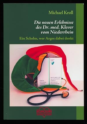 Die neuen Erlebnisse des Dr. med. Klever vom Niederrhein : Ein Schelm, wer Arges dabei denkt .