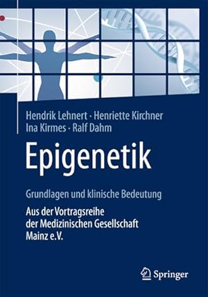 Seller image for Epigenetik - Grundlagen und klinische Bedeutung : Aus der Vortragsreihe der Medizinischen Gesellschaft Mainz e.V. for sale by AHA-BUCH GmbH