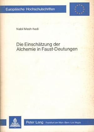 Bild des Verkufers fr Die Einschtzung der Alchemie in Faust-Deutungen. zum Verkauf von Occulte Buchhandlung "Inveha"