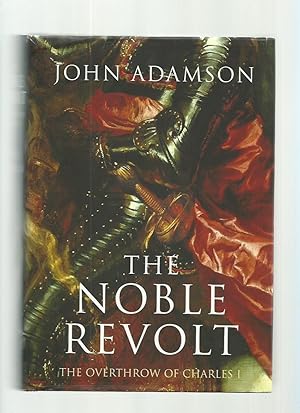 The Noble Revolt: The Overthrow of Charles I