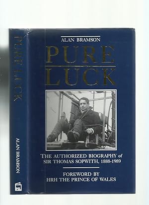 Seller image for Pure Luck: The Authorized Biography of Sir Thomas Sopwith, 1888-1989 for sale by Roger Lucas Booksellers