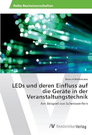 Immagine del venditore per LEDs und deren Einfluss auf die Gerte in der Veranstaltungstechnik : Am Beispiel von Scheinwerfern venduto da AHA-BUCH GmbH
