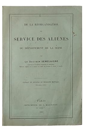 De la réorganisation du service des aliénés du département de la Seine